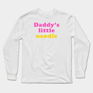 Daddy's little noodle Long Sleeve T-Shirt